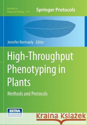 High-Throughput Phenotyping in Plants: Methods and Protocols Normanly, Jennifer 9781493959457 Humana Press