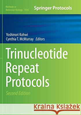 Trinucleotide Repeat Protocols Yoshinori Kohwi Cynthia T. McMurray 9781493959716 Humana Press