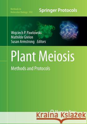 Plant Meiosis: Methods and Protocols Pawlowski, Wojciech P. 9781493959723 Humana Press