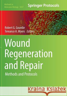 Wound Regeneration and Repair: Methods and Protocols Gourdie, Robert G. 9781493959815