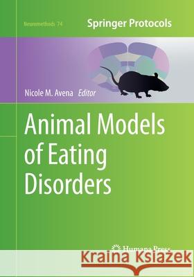 Animal Models of Eating Disorders Nicole M. Avena 9781493959853 Humana Press