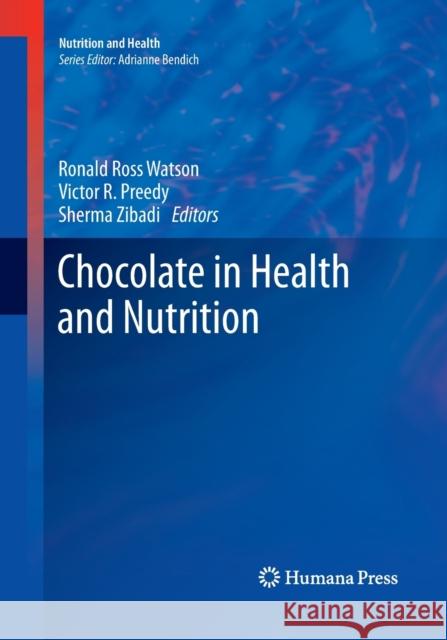 Chocolate in Health and Nutrition Ronald Ross Watson Victor R. Preedy Sherma Zibadi 9781493959907