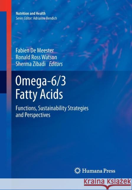 Omega-6/3 Fatty Acids: Functions, Sustainability Strategies and Perspectives De Meester, Fabien 9781493960064