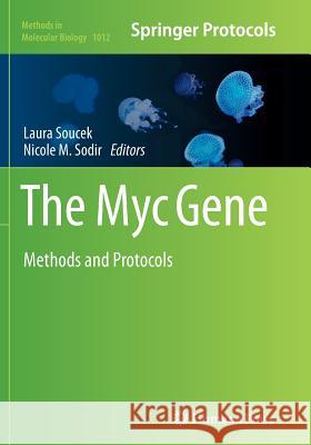 The Myc Gene: Methods and Protocols Soucek, Laura 9781493960170