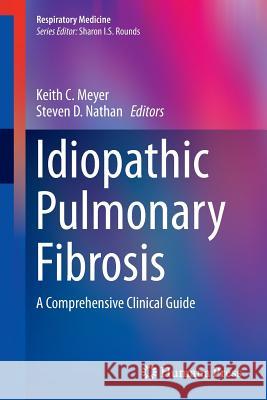 Idiopathic Pulmonary Fibrosis: A Comprehensive Clinical Guide Meyer, Keith C. 9781493960224 Humana Press