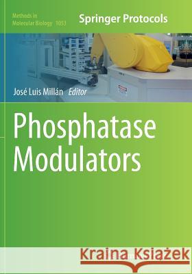 Phosphatase Modulators Jose Luis Millan 9781493960316