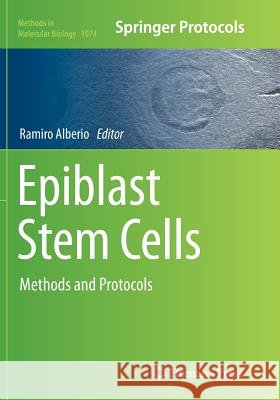 Epiblast Stem Cells: Methods and Protocols Alberio, Ramiro 9781493960330