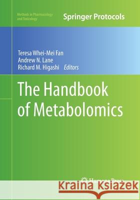 The Handbook of Metabolomics Teresa Whei Fan Andrew N. Lane Richard M. Higashi 9781493960439 Humana Press