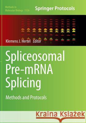 Spliceosomal Pre-Mrna Splicing: Methods and Protocols Hertel, Klemens J. 9781493960446 Humana Press
