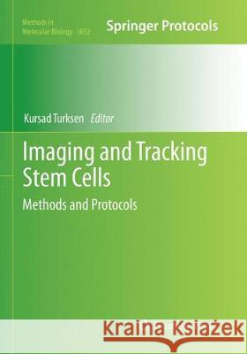 Imaging and Tracking Stem Cells: Methods and Protocols Turksen, Kursad 9781493960590 Humana Press