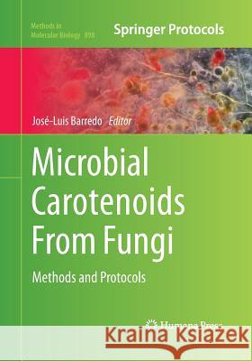 Microbial Carotenoids from Fungi: Methods and Protocols Barredo, José-Luis 9781493960613 Humana Press