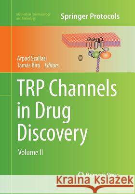 Trp Channels in Drug Discovery: Volume II Szallasi, Arpad 9781493960668 Humana Press