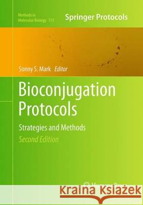 Bioconjugation Protocols: Strategies and Methods Mark, Sonny S. 9781493960965 Humana Press