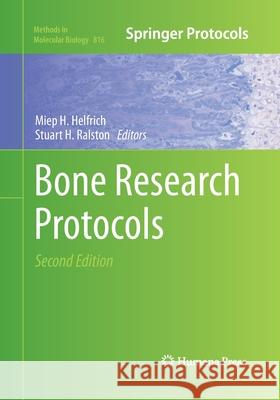 Bone Research Protocols Miep H. Helfrich Stuart H. Ralston 9781493961009