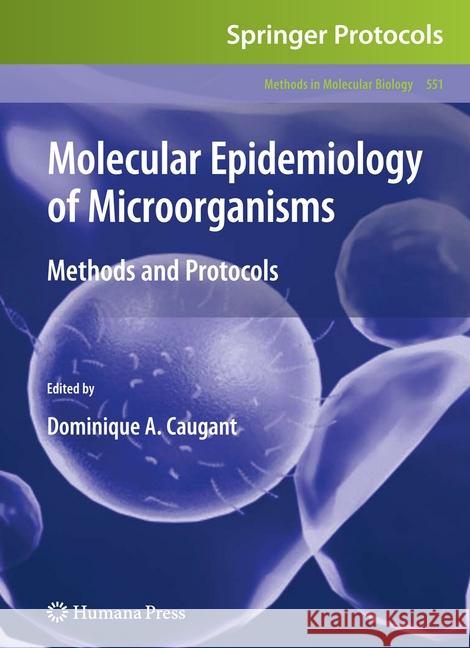 Molecular Epidemiology of Microorganisms: Methods and Protocols Caugant, Dominique A. 9781493961016