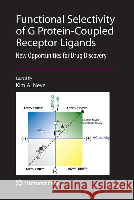 Functional Selectivity of G Protein-Coupled Receptor Ligands: New Opportunities for Drug Discovery Neve, Kim 9781493961160 Humana Press