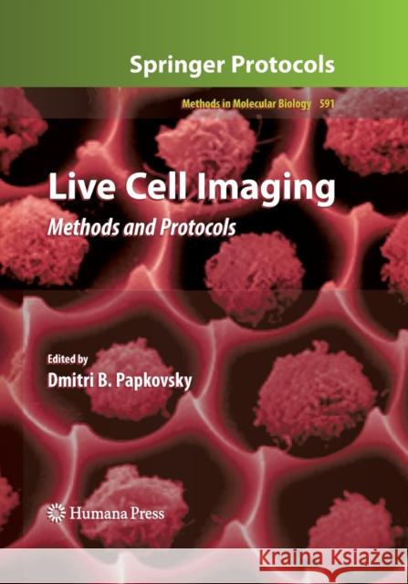 Live Cell Imaging: Methods and Protocols Papkovsky, Dmitri 9781493961405
