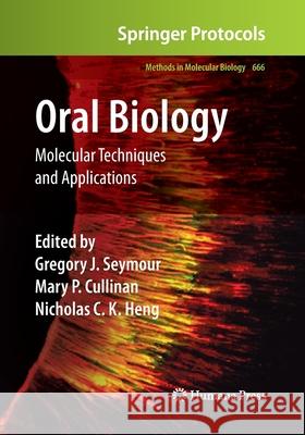 Oral Biology: Molecular Techniques and Applications Seymour, Gregory J. 9781493961429