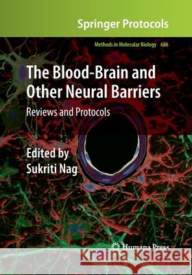 The Blood-Brain and Other Neural Barriers: Reviews and Protocols Nag, Sukriti 9781493961443 Humana Press