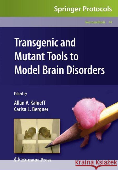 Transgenic and Mutant Tools to Model Brain Disorders Allan V. Kalueff Carisa L. Bergner 9781493961450