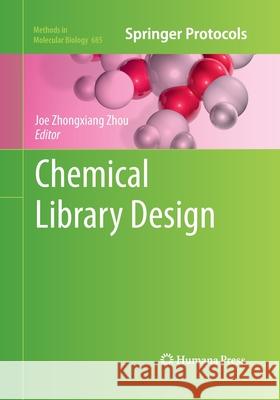 Chemical Library Design Joe Zhongxiang Zhou 9781493961542