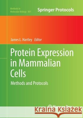 Protein Expression in Mammalian Cells: Methods and Protocols Hartley, James L. 9781493961603