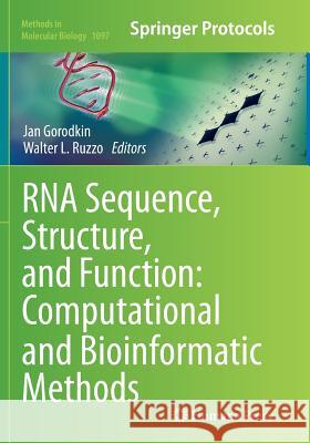 RNA Sequence, Structure, and Function: Computational and Bioinformatic Methods Jan Gorodkin Walter L. Ruzzo 9781493961658