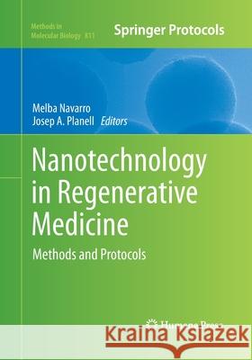 Nanotechnology in Regenerative Medicine: Methods and Protocols Navarro, Melba 9781493961788