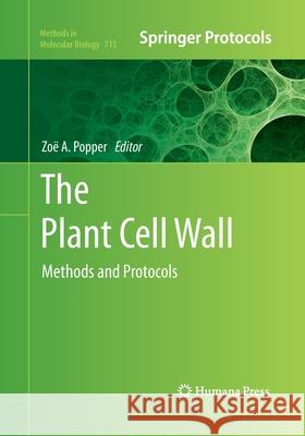 The Plant Cell Wall: Methods and Protocols Popper, Zoë 9781493961795