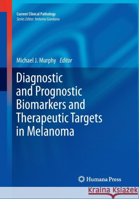 Diagnostic and Prognostic Biomarkers and Therapeutic Targets in Melanoma Michael J. Murphy 9781493961863 Humana Press