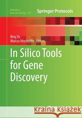 In Silico Tools for Gene Discovery Bing Yu Marcus Hinchcliffe 9781493961887 Humana Press