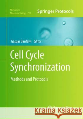 Cell Cycle Synchronization: Methods and Protocols Banfalvi, Gaspar 9781493961948 Humana Press