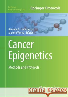 Cancer Epigenetics: Methods and Protocols Dumitrescu, Ramona G. 9781493962044 Humana Press