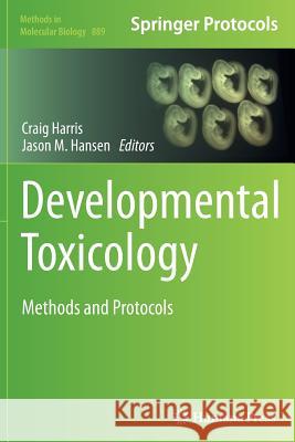 Developmental Toxicology: Methods and Protocols Harris, Craig 9781493962075