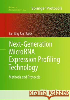 Next-Generation Microrna Expression Profiling Technology: Methods and Protocols Fan, Jian-Bing 9781493962174 Humana Press