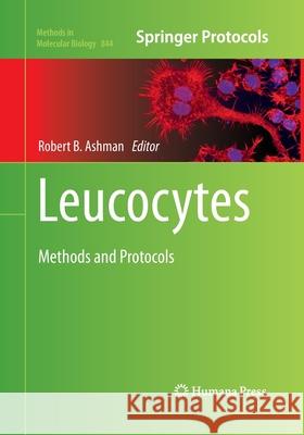 Leucocytes: Methods and Protocols Ashman, Robert B. 9781493962310 Humana Press