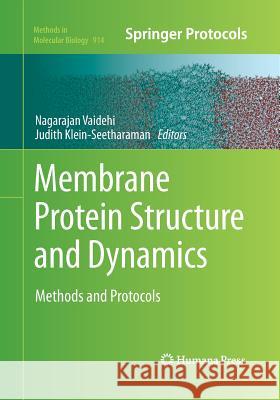 Membrane Protein Structure and Dynamics: Methods and Protocols Vaidehi, Nagarajan 9781493962334