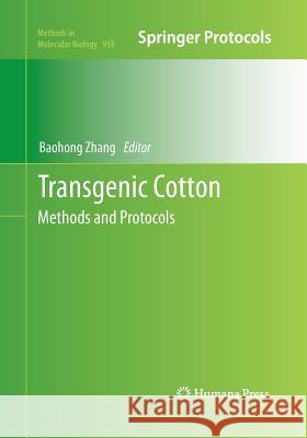 Transgenic Cotton: Methods and Protocols Zhang, Baohong 9781493962365 Humana Press