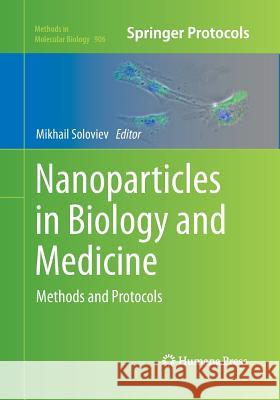 Nanoparticles in Biology and Medicine: Methods and Protocols Soloviev, Mikhail 9781493962471 Humana Press