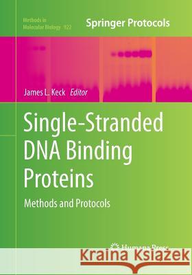 Single-Stranded DNA Binding Proteins: Methods and Protocols Keck, James L. 9781493962518