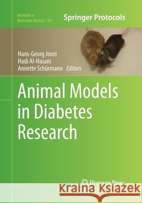 Animal Models in Diabetes Research Hans-Georg Joost Hadi Al-Hasani Annette Schurmann 9781493962563