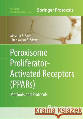 Peroxisome Proliferator-Activated Receptors (Ppars): Methods and Protocols Badr, Mostafa Z. 9781493962570 Humana Press