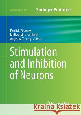 Stimulation and Inhibition of Neurons Paul M. Pilowsky Melissa M. J. Farnham Angelina Y. Fong 9781493962686 Humana Press