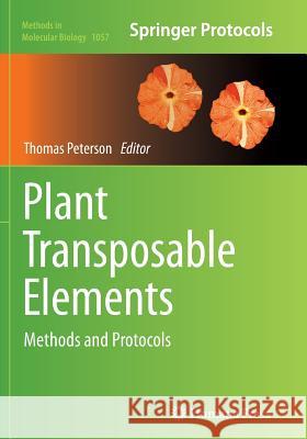 Plant Transposable Elements: Methods and Protocols Peterson, Thomas 9781493962716