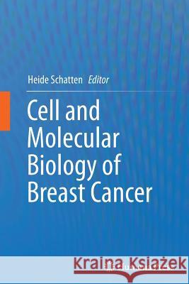 Cell and Molecular Biology of Breast Cancer Heide Schatten 9781493962778 Humana Press