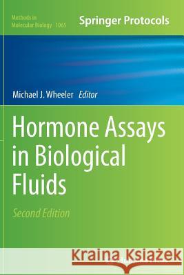 Hormone Assays in Biological Fluids Michael J. Wheeler 9781493962808