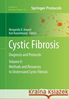 Cystic Fibrosis: Diagnosis and Protocols, Volume 2: Methods and Resources to Understand Cystic Fibrosis Amaral, Margarida D. 9781493962822 Humana Press