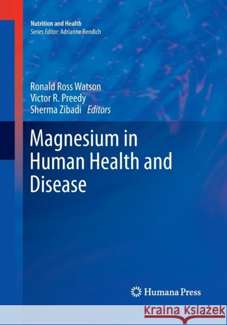 Magnesium in Human Health and Disease Ronald Ross Watson Victor R., Ed. Preedy Sherma Zibadi 9781493962907