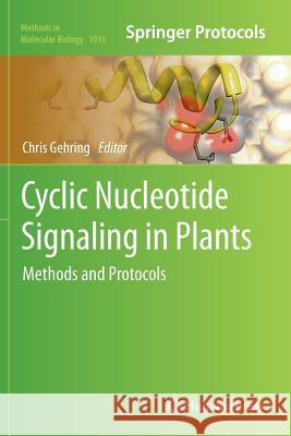 Cyclic Nucleotide Signaling in Plants: Methods and Protocols Gehring, Chris 9781493962914