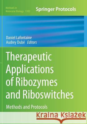 Therapeutic Applications of Ribozymes and Riboswitches: Methods and Protocols LaFontaine, Daniel 9781493962969 Humana Press